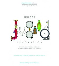 Jugaad Innovation: A Frugal and Flexible Approach to Innovation for the 21st Century